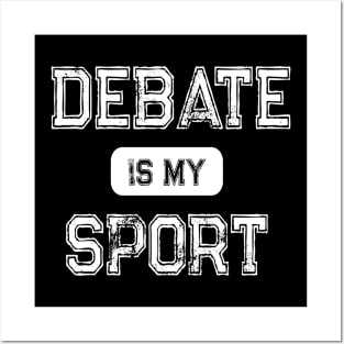 Debate is my sport Posters and Art